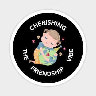 Cherishing The Friendship Vibe Magnet